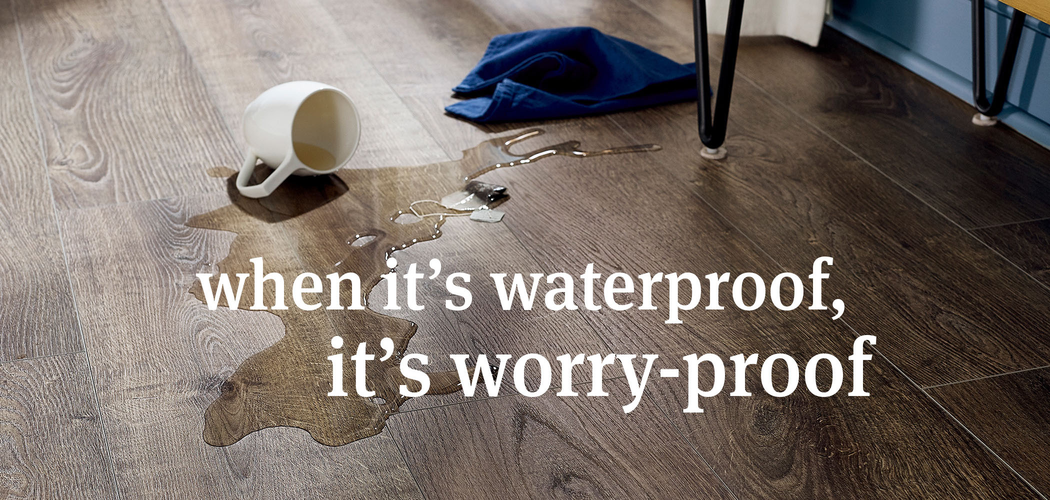 when it's waterproof, it's worry-proof