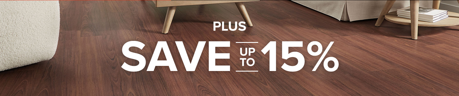 PLUS SAVE UP TO 15 PERCENT